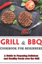 Grill and BBQ Cookbook for Beginners af Mike Wunsch