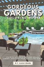 Gorgeous Gardens Coloring Book af B C Lester Books