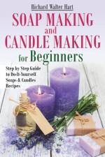 Soap Making and Candle Making for Beginners af Hart Richard Walter Hart