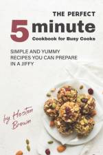 Perfect 5-Minute Cookbook for Busy Cooks af Heston Brown