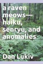 A raven meows-haiku, senryu, and anomalies af Dan Lukiv