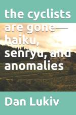 The cyclists are gone-haiku, senryu, and anomalies af Dan Lukiv