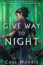 Give Way to Night af Cass Morris
