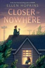 Closer to Nowhere af Ellen Hopkins