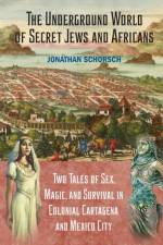 The Underground World of Secret Jews and Africans af Jonathan Schorsch