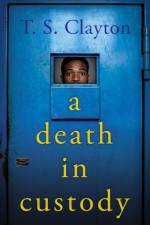A Death in Custody af T. S. Clayton