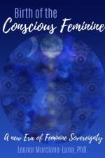 Birth of the Conscious Feminine af Leonor Murciano-Luna