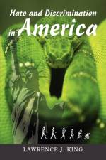 Hate and Discrimination in America af Lawrence J King
