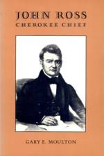 John Ross, Cherokee Chief af Gary E. Moulton