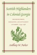 Scottish Highlanders in Colonial Georgia af Anthony W. Parker