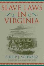 Slave Laws in Virginia af Phillip J. Schwarz