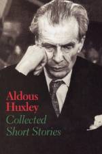 Collected Short Stories af Aldous Huxley