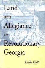 Land and Allegiance in Revolutionary Georgia af Leslie Hall
