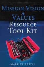 Mission, Vision & Values Resource Tool Kit af Mark Villareal