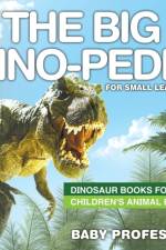 Big Dino-pedia for Small Learners - Dinosaur Books for Kids Children's Animal Books af Baby Professor