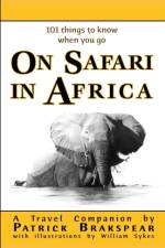 (101 things to know when you go) ON SAFARI IN AFRICA af Patrick Brakspear