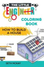 Little Engineer Coloring Book - How to Build a House af Seth McKay