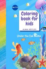 Coloring book for Kids Under the Sea Theme af Alma Hoyles