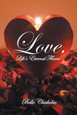 Love, Life's Eternal Flame af Belle Chisholm