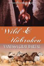 Wild and Unbroken af Vanessa Gray Bartal