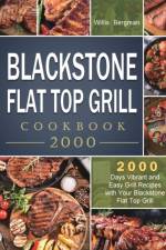 Blackstone Flat Top Grill Cookbook 2000 af Willis Bergman