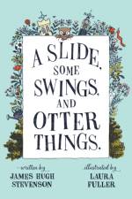 A Slide, some Swings, and Otter Things. af James Stevenson