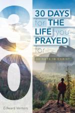 30 Days for the Life You Prayed For af Venters Edward Venters
