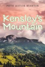 Kensley's Mountain af MARTIN PETE ASTOR MARTIN