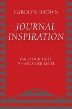 JOURNAL INSPIRATION af Brown Carolyn Brown