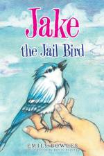 Jake the Jail Bird af Bowles Emily Bowles