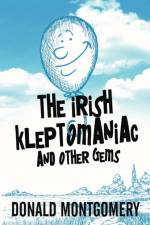 The Irish Kleptomaniac and other Gems af Donald Montgomery