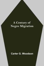 A Century of Negro Migration af Carter G Woodson