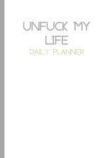 Plain UnFuck Your Life Daily Planner af Gathers Antoinette Gathers