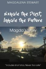 Exhale the Past, Inhale the Future af Magdalena Stewart
