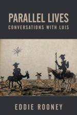 Parallel Lives (Conversations with Luis) af Eddie Rooney