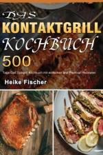 Das Kontaktgrill Kochbuch 2021 af Fischer Heike Fischer