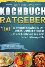 Histaminintoleranz Kochbuch/Ratgeber 2021 af Kohler Jonas Kohler