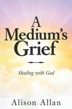 Medium's Grief af Allan Alison Allan
