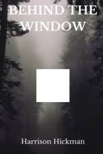 Behind The Window af Harrison Hickman