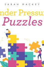 UNDER PRESSURE PUZZLES af Sarah Mackey
