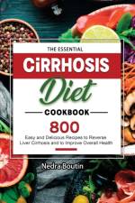 The Essential Cirrhosis Diet Cookbook af Nedra Boutin