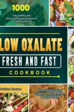 Low Oxalate Fresh and Fast Cookbook af Nathan Burton