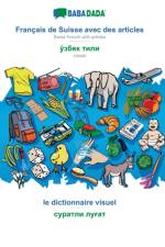 BABADADA, Francais de Suisse avec des articles - Uzbek (in cyrillic script), le dictionnaire visuel - visual dictionary (in cyrillic script) af Babadada Gmbh