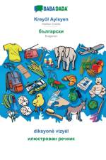 BABADADA, Kreyol Ayisyen - Bulgarian (in cyrillic script), diksyone vizyel - visual dictionary (in cyrillic script) af Babadada Gmbh