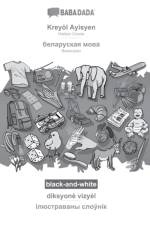 BABADADA black-and-white, Kreyol Ayisyen - Belarusian (in cyrillic script), diksyone vizyel - visual dictionary (in cyrillic script) af Babadada Gmbh