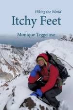 ITCHY FEET:HIKING THE WORLD af Monique Teggelove
