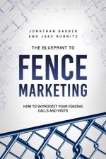 Blue Print To Fence Marketing af Jonathan Barber