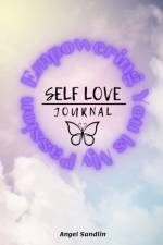 Empowering You Is My Passion Self-Love Journal af Angel Sandlin