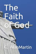 Faith of God af C Alan Martin