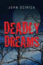 Deadly Dreams af John Scirica